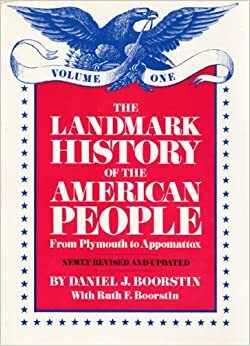 The Landmark History of the American People: From Plymouth to Appomattox by Daniel J. Boorstin