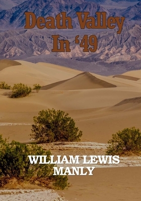 Death Valley in '49 by William Lewis Manly