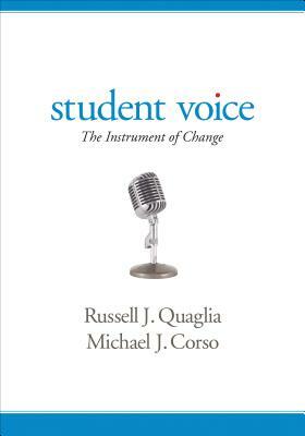 Student Voice: The Instrument of Change by Michael J. Corso, Russell J. Quaglia