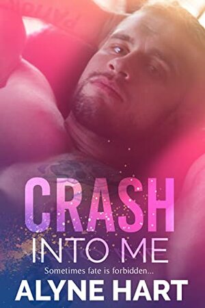 Crash Into Me by Alyne Hart