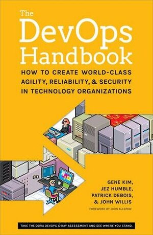 The DevOps Handbook: How to Create World-Class Agility, Reliability, and Security in Technology Organizations by Jez Humble, John Willis, Gene Kim, Patrick Debois