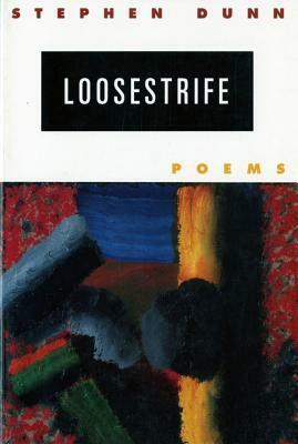 Loosestrife by Stephen Dunn