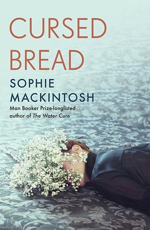 Cursed Bread by Sophie Mackintosh