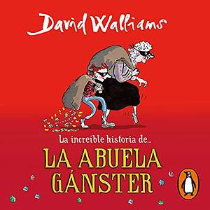 La Increíble Historia De...La Abuela Ganster by David Walliams