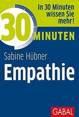 30 Minuten Empathie by Sabine Hübner