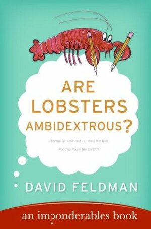 Are Lobsters Ambidextrous?: An Imponderables' Book by David Feldman, Kassie Schwan