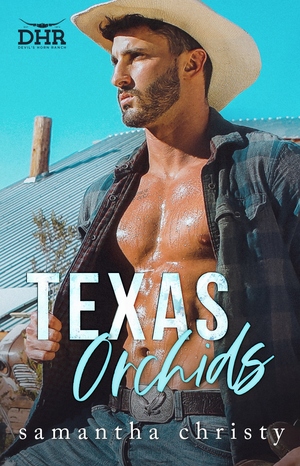 Texas Orchids (The Devil's Horn Ranch Series) by Samantha Christy