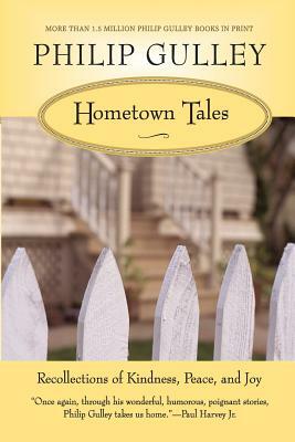 Hometown Tales: Recollections of Kindness, Peace, and Joy by Philip Gulley