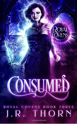 Consumed by J.R. Thorn