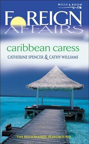 Caribbean Caress by Cathy Williams, Catherine Spencer