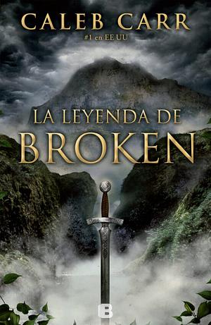 La Leyenda de Broken by Caleb Carr