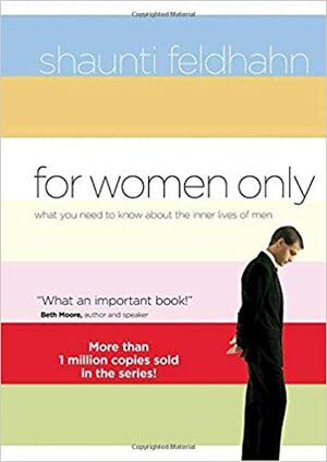 For Women Only: What You Need to Know about the Inner Lives of Men by Shaunti Feldhahn