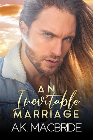 An Inevitable Marriage  by A.K. MacBride