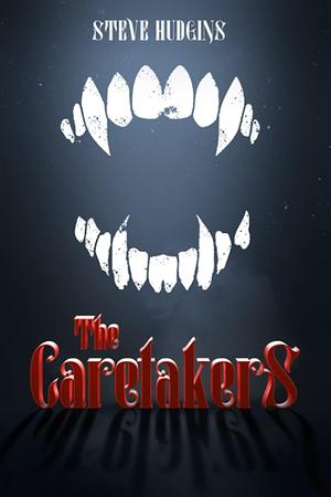 The Caretakers by Steve Hudgins