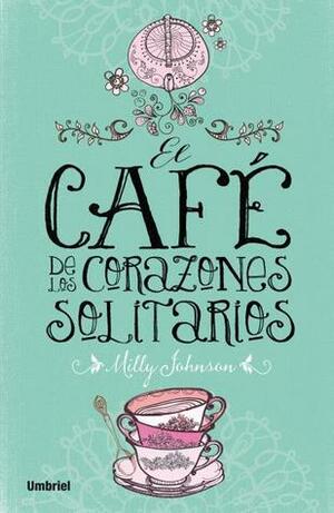 El café de los corazones solitarios by Milly Johnson