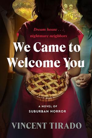 We Came to Welcome You: A Novel of Suburban Horror by Vincent Tirado