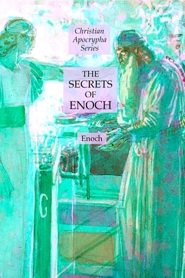 The Secrets of Enoch: Christian Apocrypha Series by Enoch