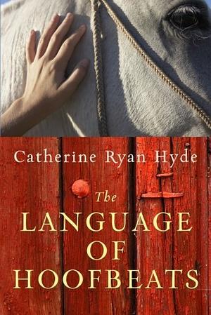 The Language of Hoofbeats by Catherine Ryan Hyde
