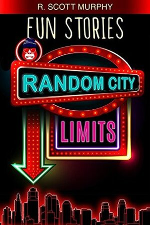 Fun Stories (Random City Limits): The humor book that takes random to funny levels by R. Scott Murphy