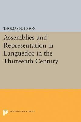 Assemblies and Representation in Languedoc in the Thirteenth Century by Thomas N. Bisson