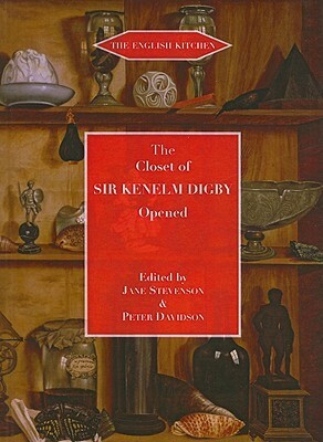 Closet of the Eminently Learned Sir Kenelme Digbie, Opened (1669) by Jane Stevenson, Peter Davidson, Kenelm Digby