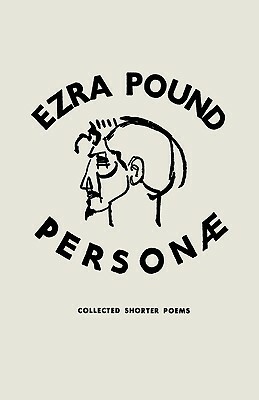 Personae: Revised Edition: Poetry by A. Walton Litz, Lea Baechler, Ezra Pound