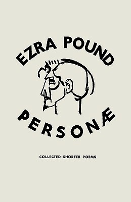 Personae: Revised Edition: Poetry by Lea Baechler, A. Walton Litz, Ezra Pound