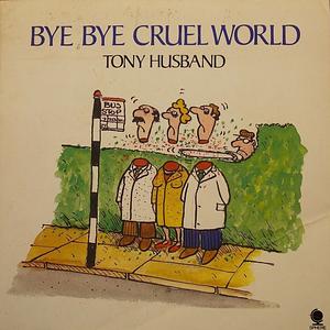 Bye Bye Cruel World by Tony Husband