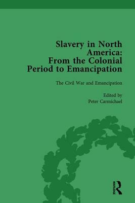 Slavery in North America Vol 4: From the Colonial Period to Emancipation by Mark M. Smith, Peter S. Carmichael, Timothy Lockley