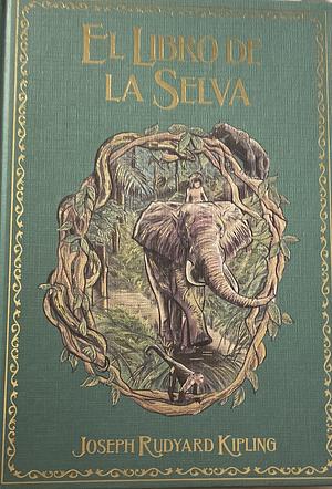 El libro de la selva by Rudyard Kipling