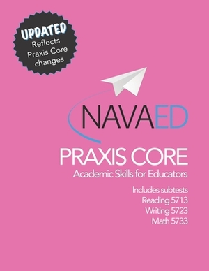 Praxis Core Academic Skills for Educators Includes Subtests Reading 5713, Writing 5723, Math 5733 by Jennifer a. Edwards, Caryn E. Selph