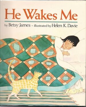 He Wakes Me by Betsy James, Helen K. Davie