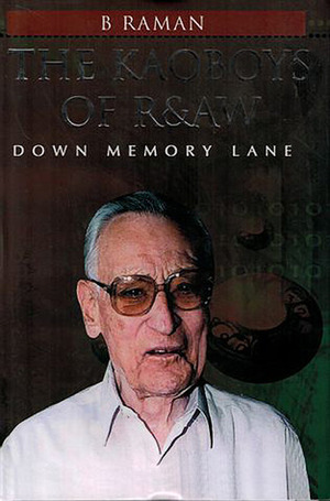 The Kaoboys & R&AW: Down Memory Lane by B. Raman