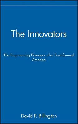 The Innovators, Trade: The Engineering Pioneers Who Transformed America by David P. Billington