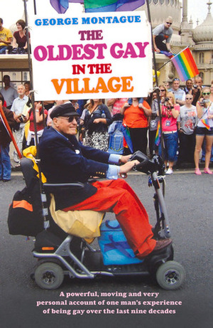 The Oldest Gay in the Village by George Montague