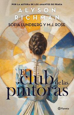 El club de las pintoras by Alyson Richman