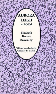 Aurora Leigh: A Poem by Elizabeth Barrett Browning