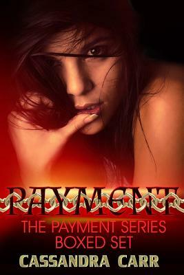 The Payment Complete Box Set by Cassandra Carr