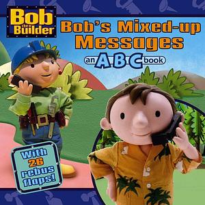 Bob's Mixed-up Messages: An ABC Book by Kiki Thorpe