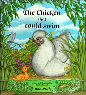 The Chicken That Could Swim by Paul S. Adshead