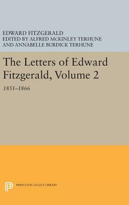 The Letters of Edward Fitzgerald, Volume 2: 1851-1866 by Edward Fitzgerald