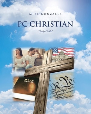 PC Christian: Study Guide by Mike Gonzalez