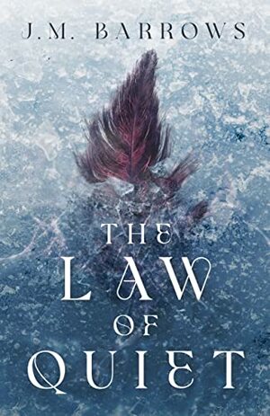 The Law of Quiet by J.M. Barrows