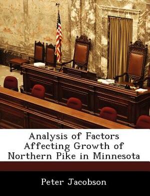 Analysis of Factors Affecting Growth of Northern Pike in Minnesota by Peter Jacobson