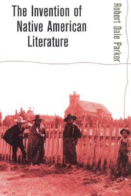 The Invention of Native American Literature: A New Approach to Dealing with Hostile, Threatening, and Uncivil Behavior by Robert Dale Parker