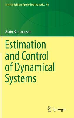 Estimation and Control of Dynamical Systems by Alain Bensoussan