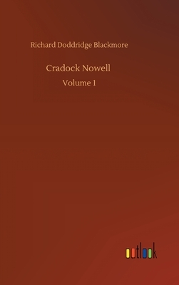 Cradock Nowell: Volume 1 by Richard Doddridge Blackmore