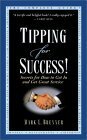 Tipping for Success: Secrets for How to Get in and Get Great Service by Mark L. Brenner, Robert B. Cialdini