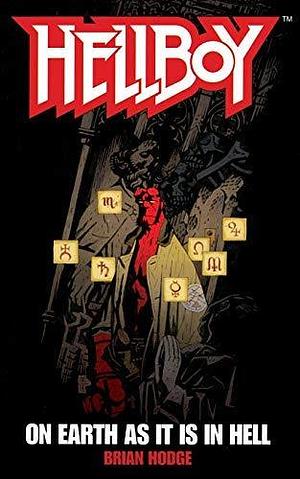 On Earth As It Is In Hell (Hellboy) by Brian Hodge by Brian Hodge, Brian Hodge