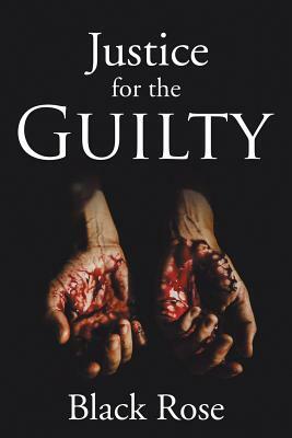 Justice for the Guilty by Black Rose